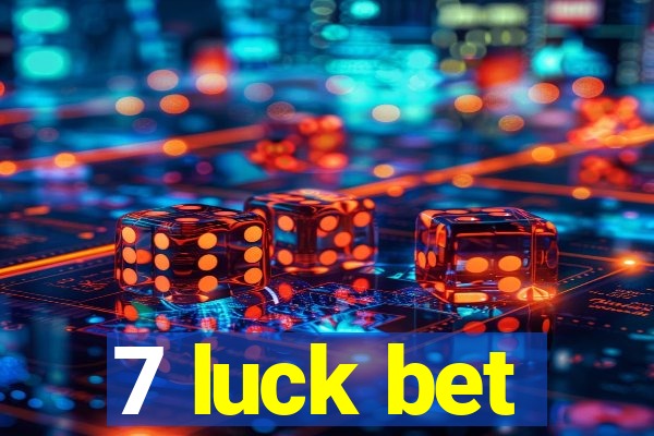 7 luck bet